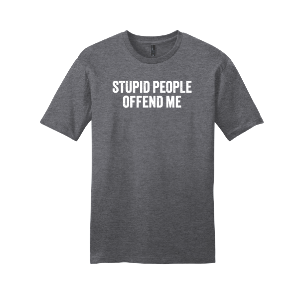 T-Shirt: Stupid People Offend Me - Unisex - Image 9