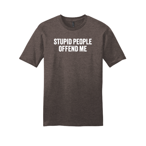 T-Shirt: Stupid People Offend Me - Unisex