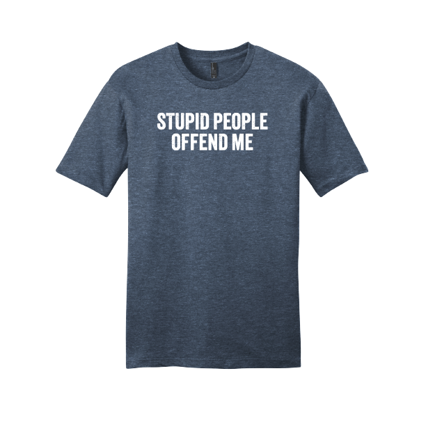 T-Shirt: Stupid People Offend Me - Unisex - Image 11