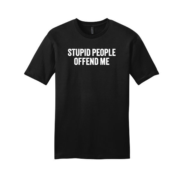 T-Shirt: Stupid People Offend Me - Unisex - Image 15